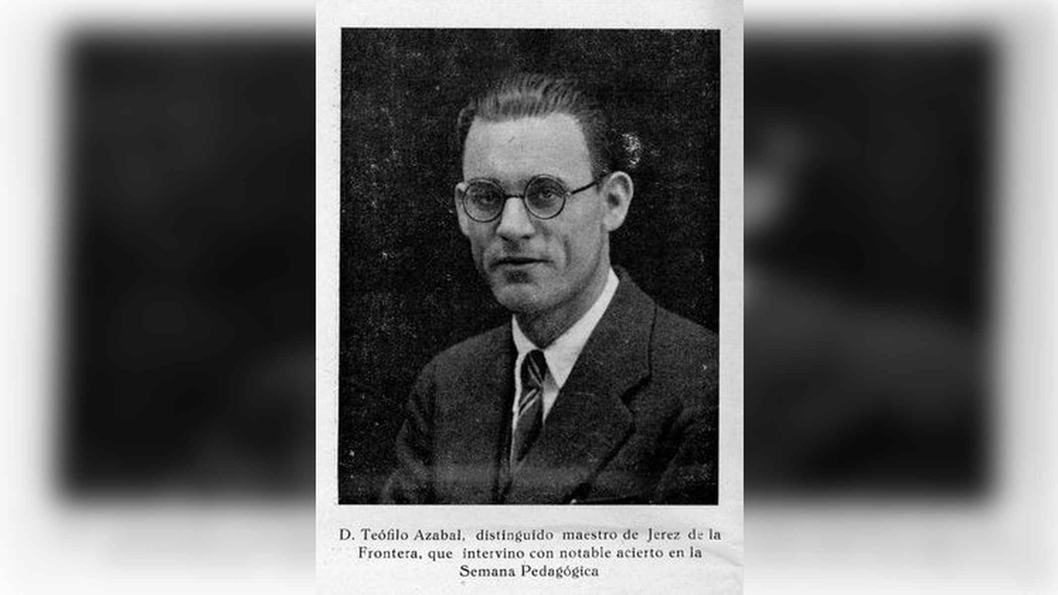 Teófilo Azabal Molina, un maestro innovador. En el 89 aniversario de su fusilamiento en Jerez