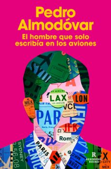 La primera novela de Almodóvar, `El hombre que solo escribía en los aviones`.