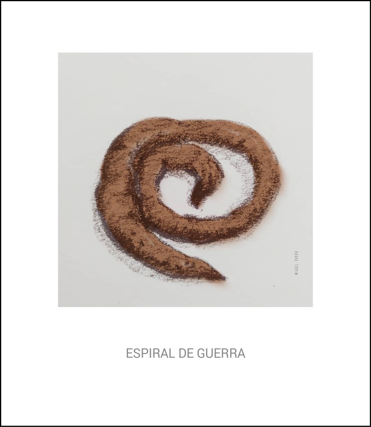 `Espiral de guerra`, por Miguel Parra. - `Espiral de guerra`, por Miguel Parra.